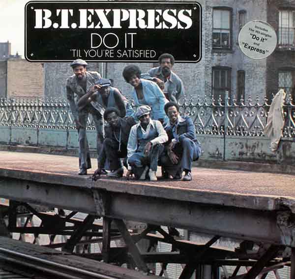 B.T. Express – Do It ‘Til You’re Satisfied