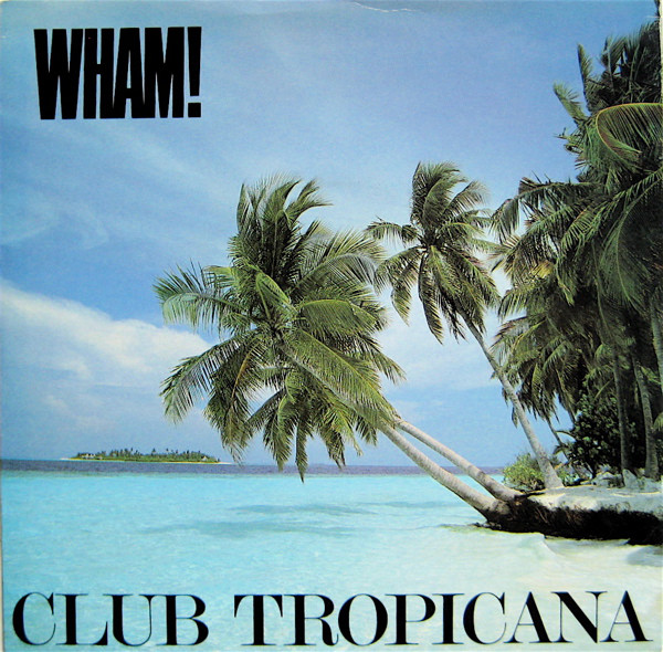 Wham! – Club Tropicana